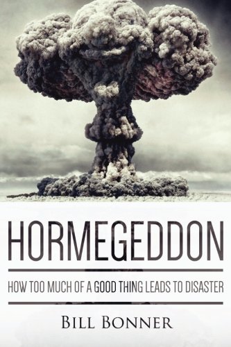Book Cover Hormegeddon: How Too Much Of A Good Thing Leads To Disaster