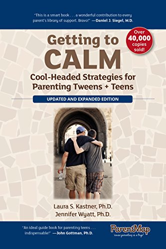Book Cover Getting to Calm: Cool-Headed Strategies for Parenting Tweens + Teens - Updated and Expanded