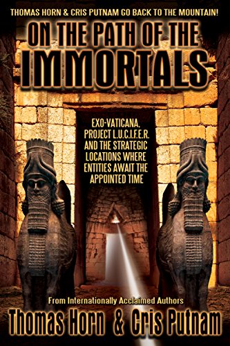 Book Cover On the Path of the Immortals: Exo-Vaticana, Project L. U. C. I. F. E. R. , and the Strategic Locations Where Entities Await the Appointed Time