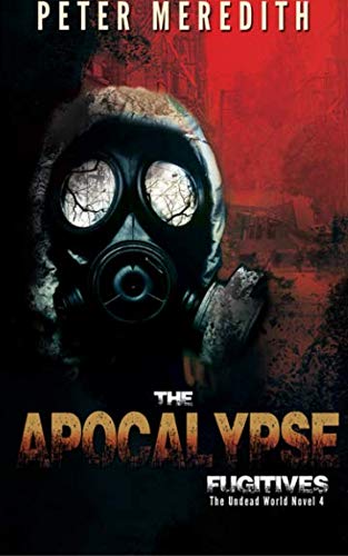 Book Cover The Apocalypse Fugitives: The Undead World Novel 4