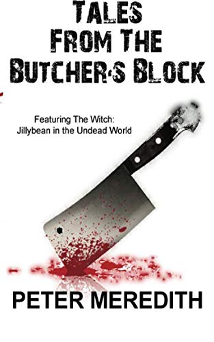 Book Cover Tales from the Butcher's Block: Featuring: The Witch: Jillybean in the Undead World 1