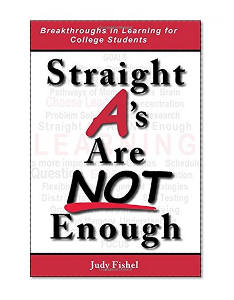Book Cover Straight A's Are Not Enough: Breakthroughs in Learning for College Students