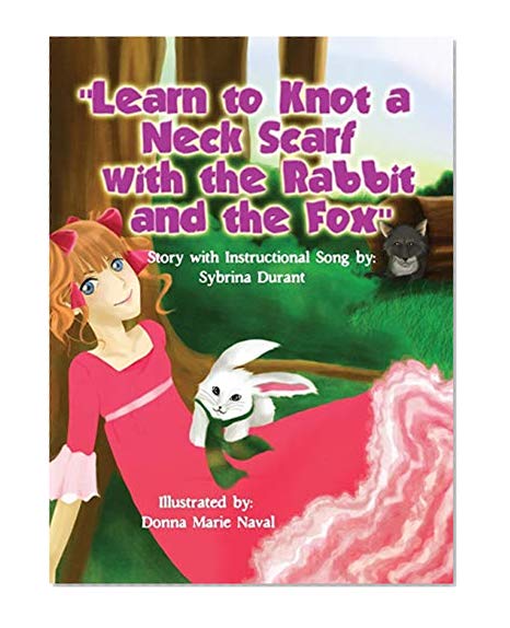 Book Cover Learn To Knot A Neck Scarf With The Rabbit And The Fox: Story with Instructional Song