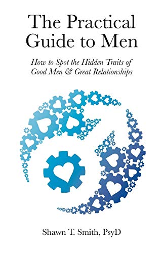Book Cover The Practical Guide to Men: How to Spot the Hidden Traits of Good Men and Great Relationships