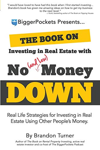 Book Cover The Book on Investing in Real Estate with No (and Low) Money Down: Real Life Strategies for Investing in Real Estate Using Other People's Money (BiggerPockets Rental Kit (1))