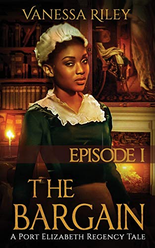 Book Cover The Bargain: Episode I (A Port Elizabeth Regency Tale) (Volume 1)