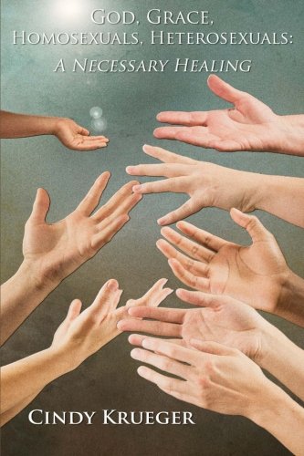 God, Grace, Homosexuals, Heterosexuals: A Necessary Healing
