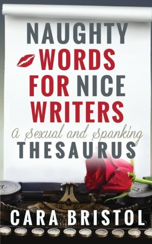 Book Cover Naughty Words for Nice Writers: A Sexual and Spanking Thesaurus