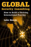 Global Security Consulting: How to Build a Thriving International Practice