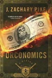 Orconomics: A Satire (The Dark Profit Saga) (Volume 1)