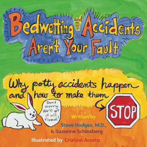 Book Cover Bedwetting and Accidents Aren't Your Fault: Why Potty Accidents Happen and How to Make Them Stop