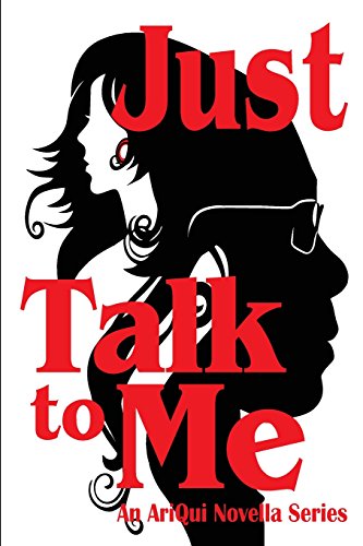 Book Cover Just Talk To Me: An AriQui Novella Series