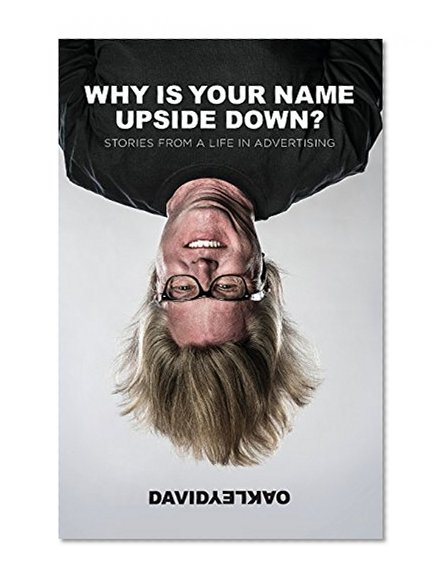 Book Cover Why is Your Name Upside Down?: Stories from a Life in Advertising