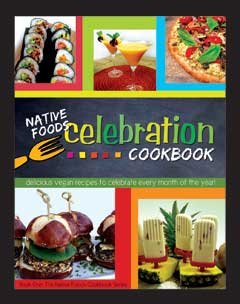 Book Cover Native Foods Celebration Cookbook: Delicious Vegan Recipes to Celebrate Every Month of the Year