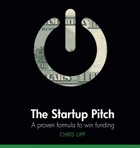 Book Cover The Startup Pitch: A Proven Formula to Win Funding