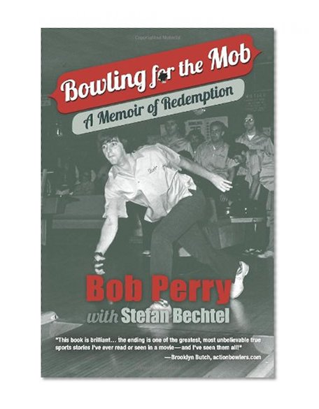 Bowling For The Mob: A Memoir of Redemption