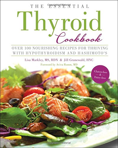 Book Cover The Essential Thyroid Cookbook: Over 100 Nourishing Recipes for Thriving with Hypothyroidism and Hashimoto's