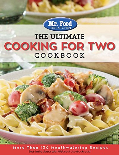 Book Cover Mr. Food Test Kitchen: The Ultimate Cooking For Two Cookbook: More Than 130 Mouthwatering Recipes (The Ultimate Cookbook Series)