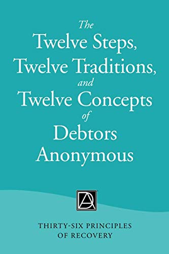 Book Cover The Twelve Steps, Twelve Traditions, and Twelve Concepts of Debtors Anonymous: Thirty-Six Principles of Recovery