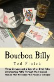 Bourbon Billy: Three In-laws and a Son of a Bitch Take Intersecting Paths Through the Financial Manias of the Late 90s and 2000s. (Volume 1)