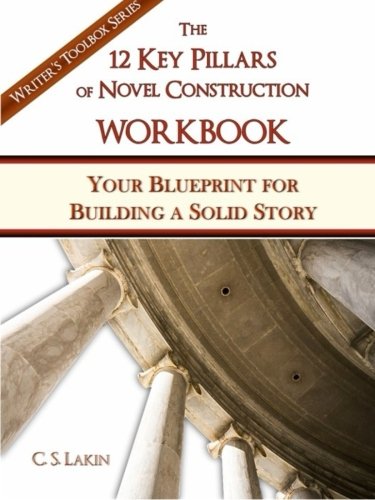 Book Cover The 12 Key Pillars of Novel Construction Workbook: Your Blueprint for Building a Solid Story (The Writer's Toolbox Series)