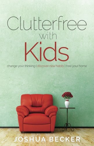 Book Cover Clutterfree with Kids: Change your thinking. Discover new habits. Free your home