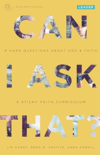 Book Cover Can I Ask That?: 8 Hard Questions about God & Faith [Sticky Faith Curriculum] Leader Guide