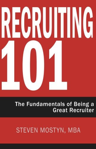 Book Cover Recruiting 101: The Fundamentals of Being a Great Recruiter