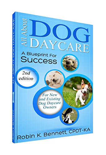 Book Cover All About Dog Daycare ... A Blueprint For Success