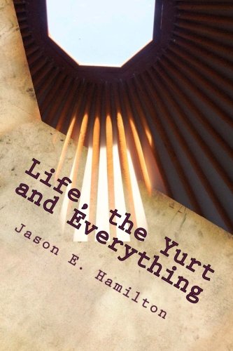Life, the Yurt and Everything