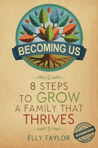 Book Cover Becoming Us: 8 Steps to Grow a Family that Thrives