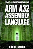 ARM A32 Assembly Language: 32-Bit ARM, Neon, VFP, Thumb