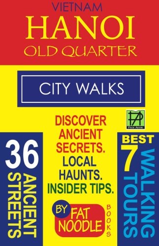 Vietnam Hanoi Old Quarter City Walks: Best 7 Walking Tours. Discover 36 Ancient Streets. Local Haunts, Insider Tips.