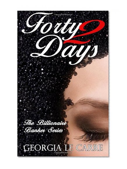 Book Cover Forty 2 Days (The Billionaire Banker) (Volume 2)