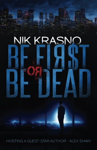 Book Cover Be First Or Be Dead: A hard-boiled, political, international thriller