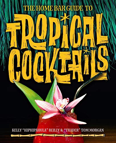 Book Cover The Home Bar Guide to Tropical Cocktails: A Spirited Journey Through Suburbia's Hidden Tiki Temples