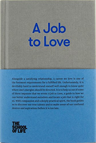 Book Cover A Job to Love (School of Life Library): A Practical Guide to Finding Fulfilling Work by Better Understanding Yourself