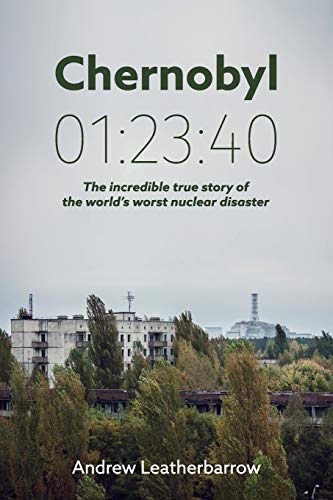 Book Cover Chernobyl 01:23:40: The Incredible True Story of the World's Worst Nuclear Disaster
