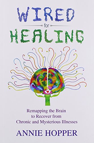 Book Cover Wired for Healing - Remapping the Brain to Recover from Chronic and Mysterious Illnesses