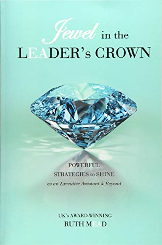 Book Cover Jewel in the LEADER's CROWN: Powerful Strategies to Shine as an Executive Assistant & Beyond