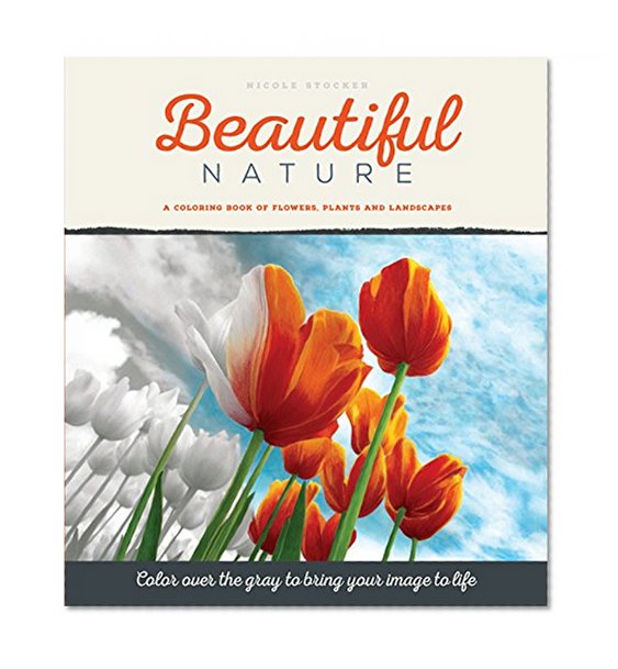Book Cover Beautiful Nature: A Grayscale Adult Coloring Book of Flowers, Plants & Landscapes