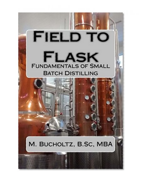Book Cover Field to Flask: The Fundamentals of Small Batch Distilling