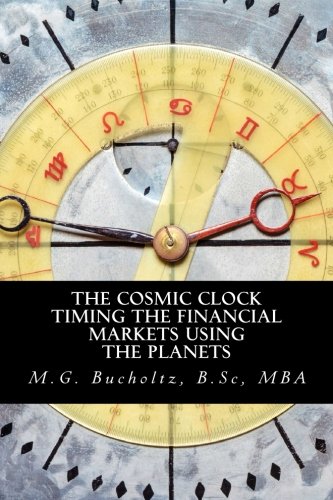 Book Cover The Cosmic Clock: Timing the Financial Markets Using the Planets