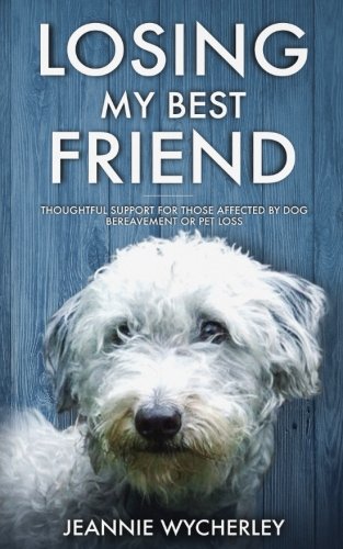 Book Cover Losing My Best Friend: Thoughtful support for those affected by dog bereavement or pet loss