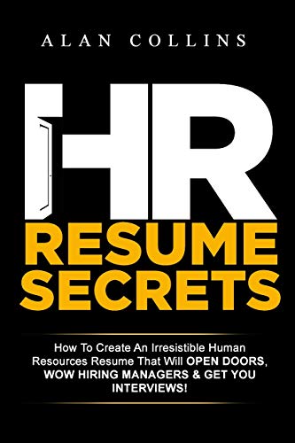 Book Cover HR Resume Secrets: How To Create An Irresistible Human Resources Resume That Will Open Doors, Wow Hiring Managers & Get You Interviews!