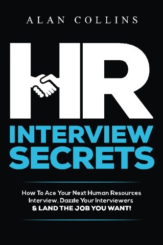 Book Cover HR Interview Secrets: How To Ace Your Next Human Resources Interview, Dazzle Your Interviewers & LAND THE JOB YOU WANT!