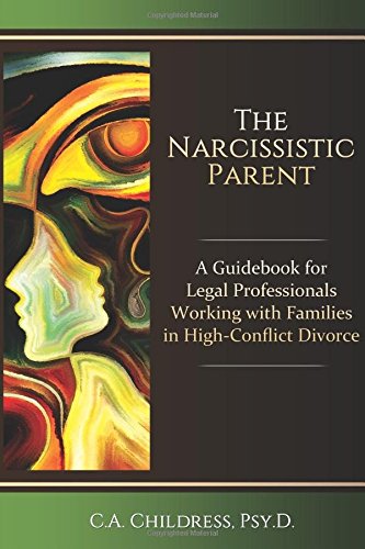 Book Cover The Narcissistic Parent: A Guidebook for Legal Professionals Working with Families in High-Conflict Divorce