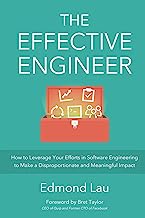 Book Cover The Effective Engineer: How to Leverage Your Efforts In Software Engineering to Make a Disproportionate and Meaningful Impact