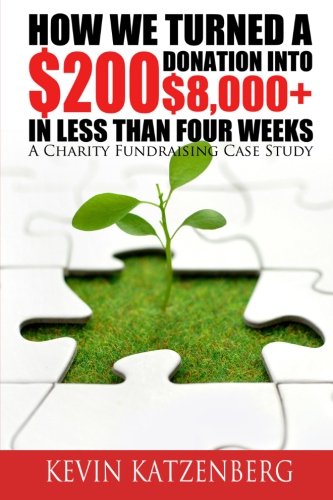 How We Turned A $200 Donation Into $8,000+ in Less Than Four Weeks: A Charity Fundraising Case Study
