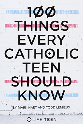 Book Cover 100 Things Every Catholic Teen Should Know